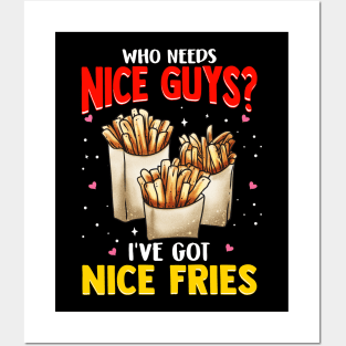 Who Needs Nice Guys? I've Got Nice Fries Food Pun Posters and Art